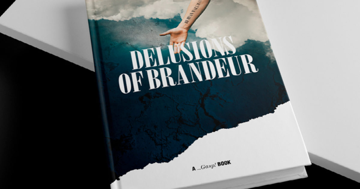 Delusions of Brandeur | The Proper Marketing Agency | ...Gasp!